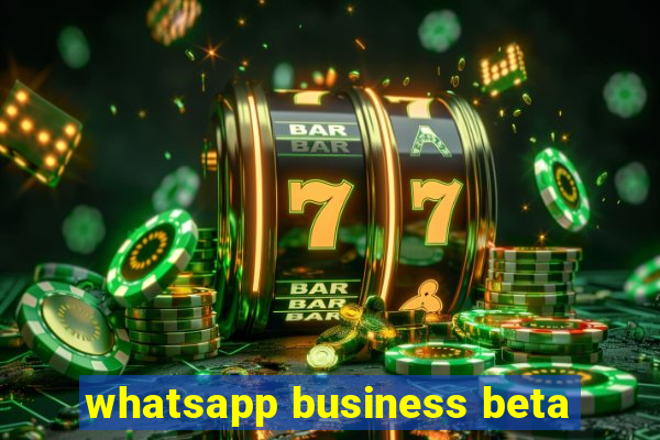 whatsapp business beta